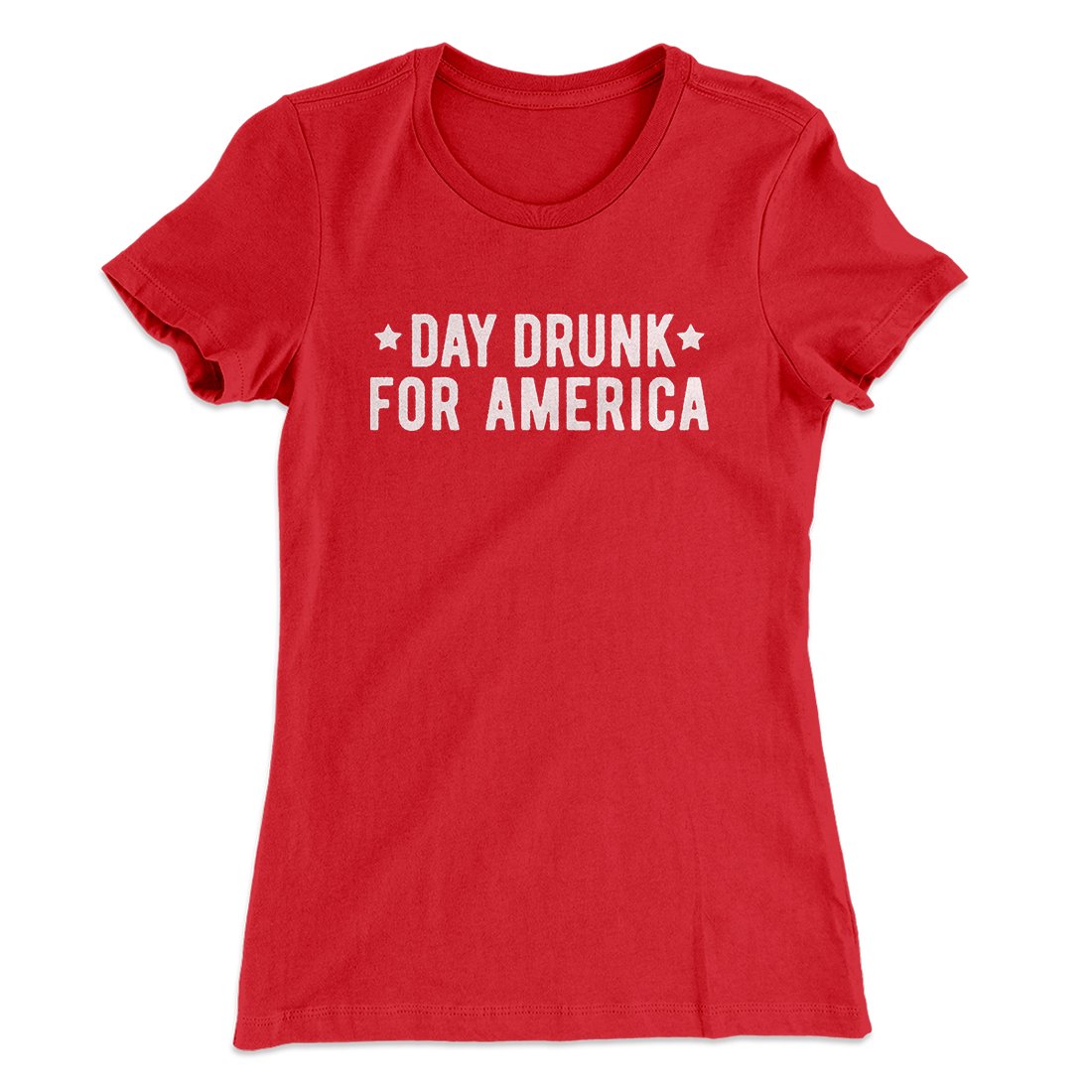 Day Drunk For America Women's T-Shirt | Funny Shirt from Famous In Real Life
