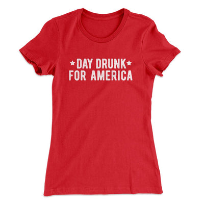 Day Drunk For America Women's T-Shirt Red | Funny Shirt from Famous In Real Life