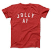Jolly AF Men/Unisex T-Shirt Red | Funny Shirt from Famous In Real Life