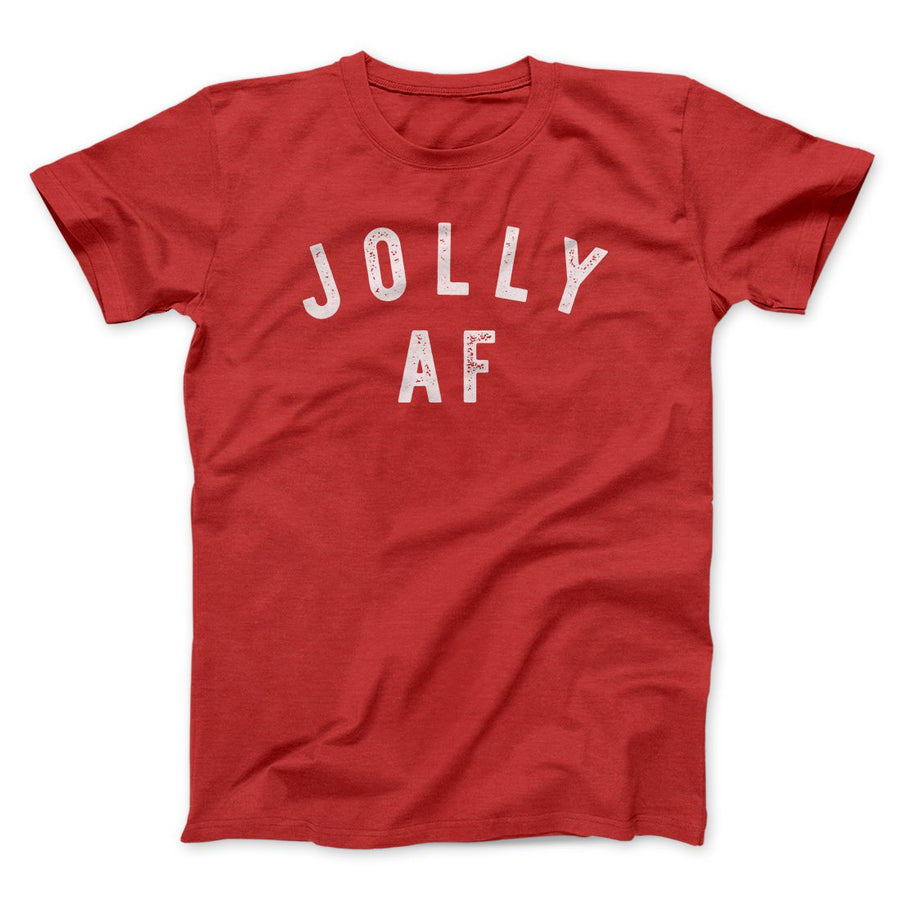 Jolly AF Men/Unisex T-Shirt | Funny Shirt from Famous In Real Life