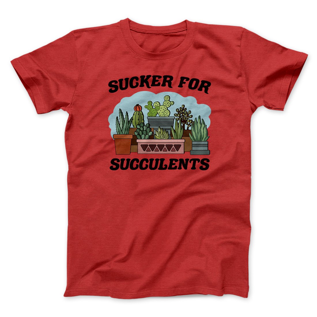 Sucker For Succulents Men/Unisex T-Shirt | Funny Shirt from Famous In Real Life