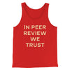 In Peer Review We Trust Men/Unisex Tank Red | Funny Shirt from Famous In Real Life
