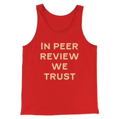 In Peer Review We Trust Men/Unisex Tank Red | Funny Shirt from Famous In Real Life