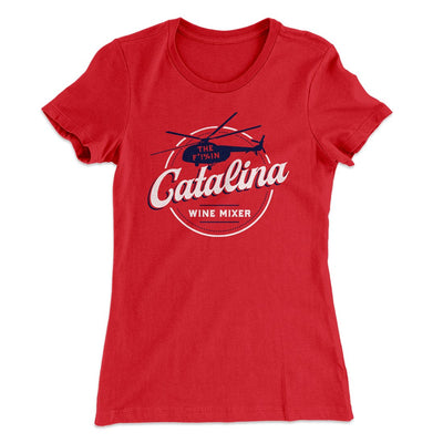 The Catalina Wine Mixer Women's T-Shirt Red | Funny Shirt from Famous In Real Life