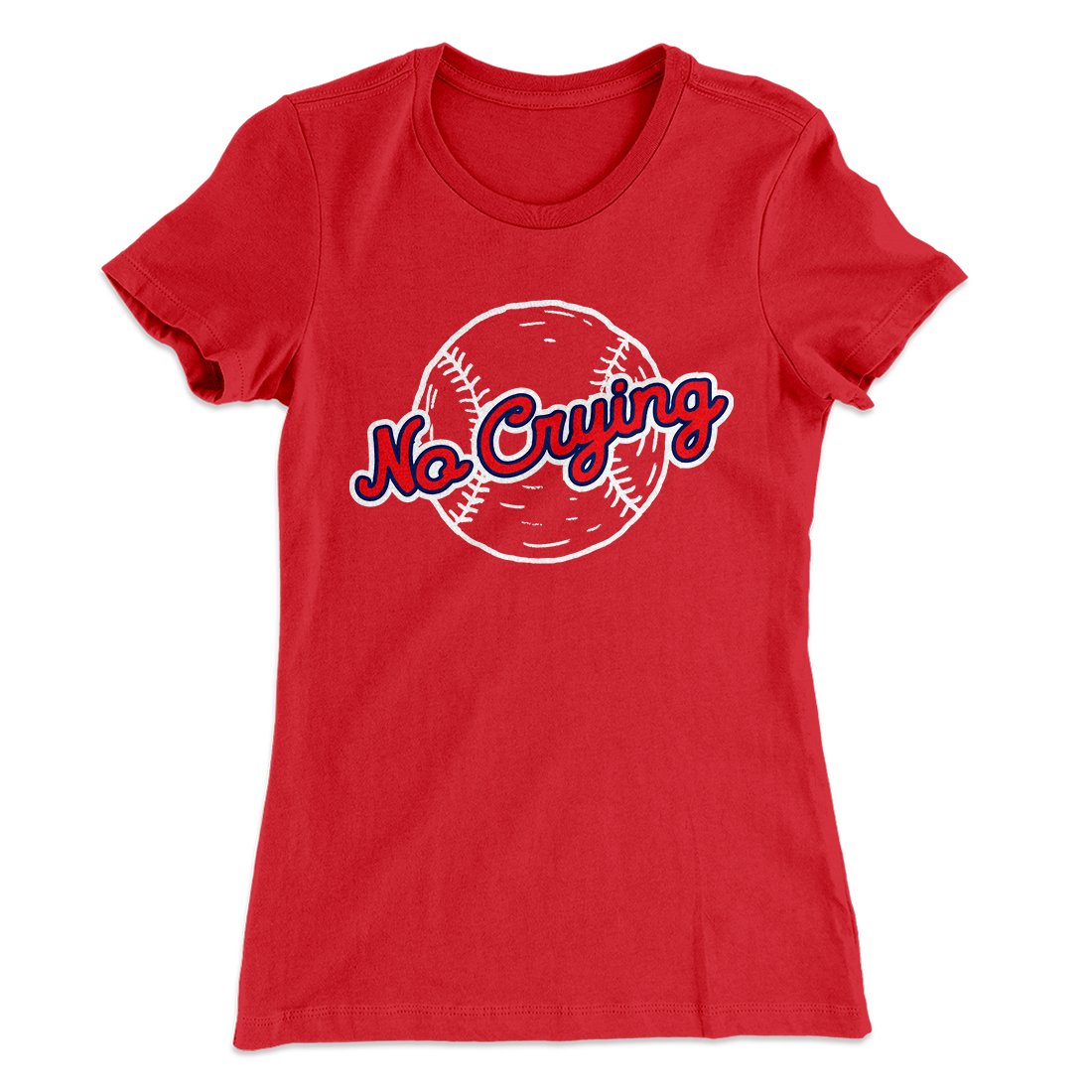 There's No Crying in Baseball Women's T-Shirt | Funny Shirt from Famous In Real Life