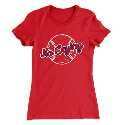 There's No Crying in Baseball Women's T-Shirt Red | Funny Shirt from Famous In Real Life