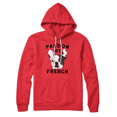 Pardon My French Hoodie Red | Funny Shirt from Famous In Real Life