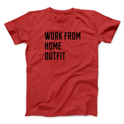 Work From Home Outfit Men/Unisex T-Shirt Red | Funny Shirt from Famous In Real Life