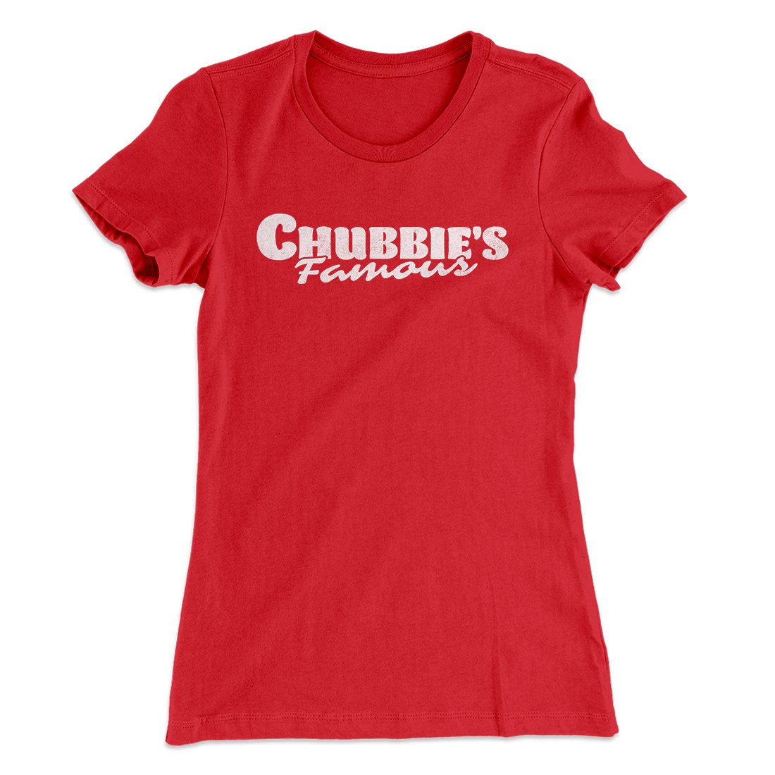Chubbie's Famous Women's T-Shirt Red | Funny Shirt from Famous In Real Life