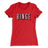 Binge Women's T-Shirt Red | Funny Shirt from Famous In Real Life