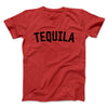 Tequila Men/Unisex T-Shirt Red | Funny Shirt from Famous In Real Life