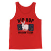 Hip Hop You Don't Stop Men/Unisex Tank Red | Funny Shirt from Famous In Real Life