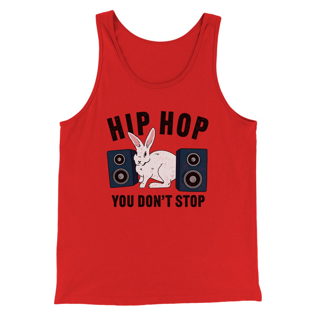 Hip Hop You Don't Stop Men/Unisex Tank | Funny Shirt from Famous In Real Life