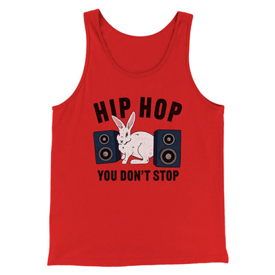 Hip Hop You Don't Stop Men/Unisex Tank Red | Funny Shirt from Famous In Real Life