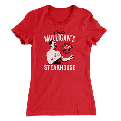 Charles Mulligan's Steakhouse Women's T-Shirt Red | Funny Shirt from Famous In Real Life