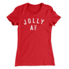 Jolly AF Women's T-Shirt Red | Funny Shirt from Famous In Real Life