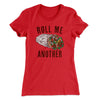 Roll Me Another Funny Women's T-Shirt Red | Funny Shirt from Famous In Real Life
