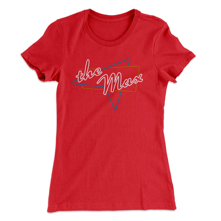 The Max Women's T-Shirt | Funny Shirt from Famous In Real Life