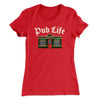 Pub Life Women's T-Shirt Red | Funny Shirt from Famous In Real Life