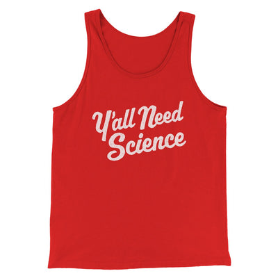Y'all Need Science Men/Unisex Tank Red | Funny Shirt from Famous In Real Life