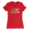 I Can't Feel My Face Women's T-Shirt Red | Funny Shirt from Famous In Real Life