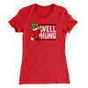 Well Hung Women's T-Shirt Red | Funny Shirt from Famous In Real Life