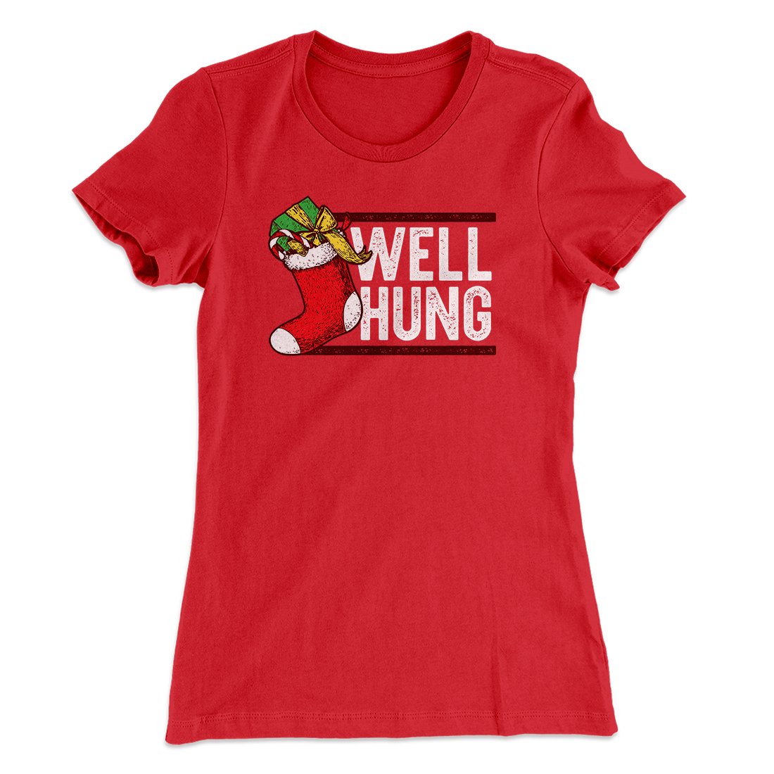 Well Hung Women's T-Shirt | Funny Shirt from Famous In Real Life