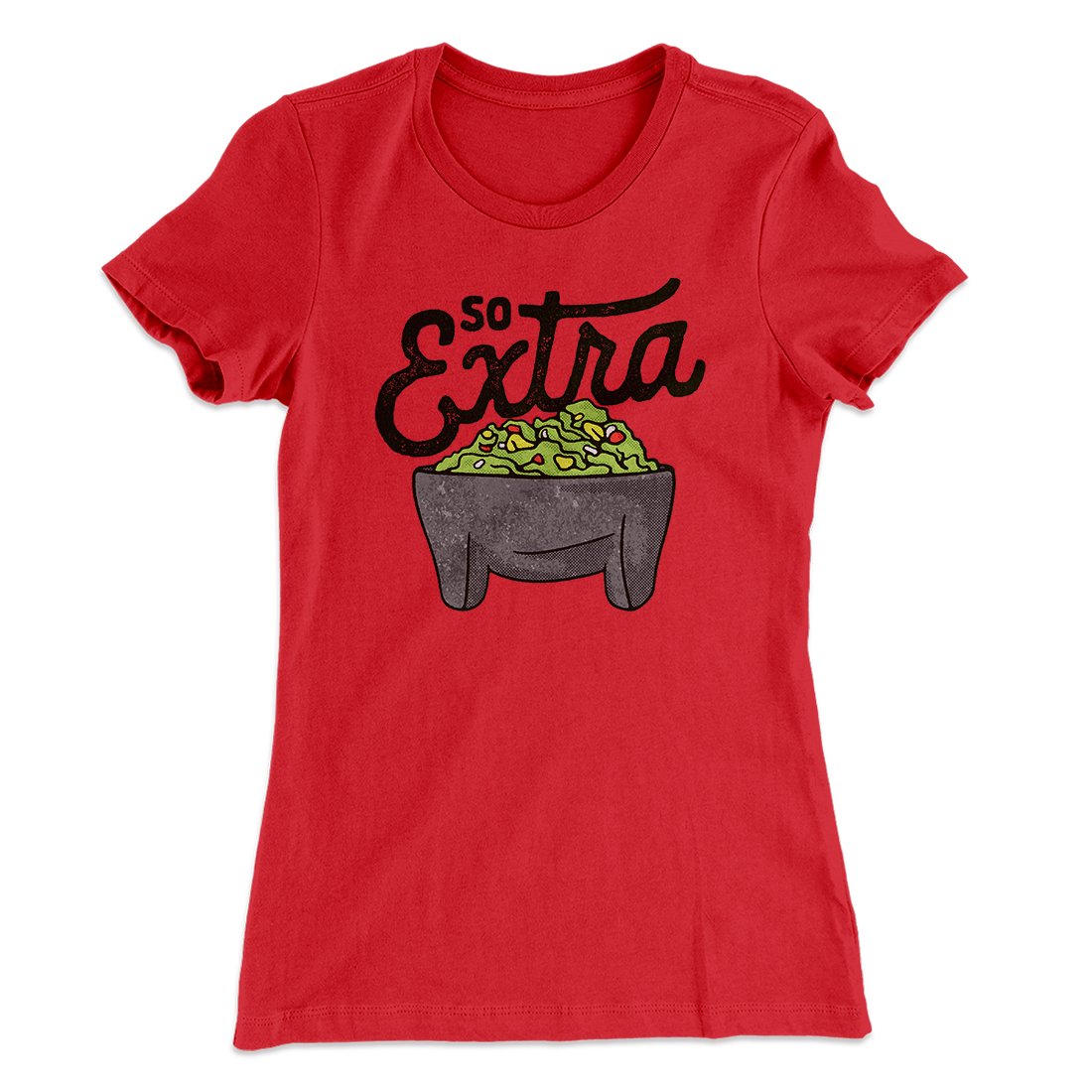 So Extra Women's T-Shirt | Funny Shirt from Famous In Real Life