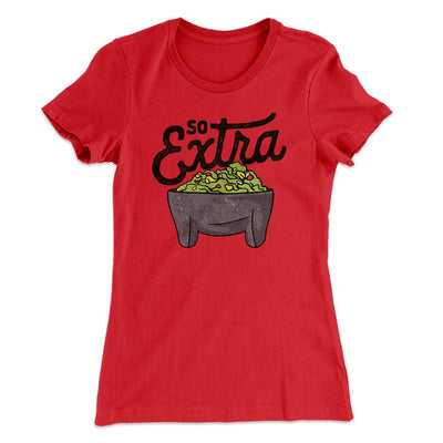 So Extra Women's T-Shirt Red | Funny Shirt from Famous In Real Life