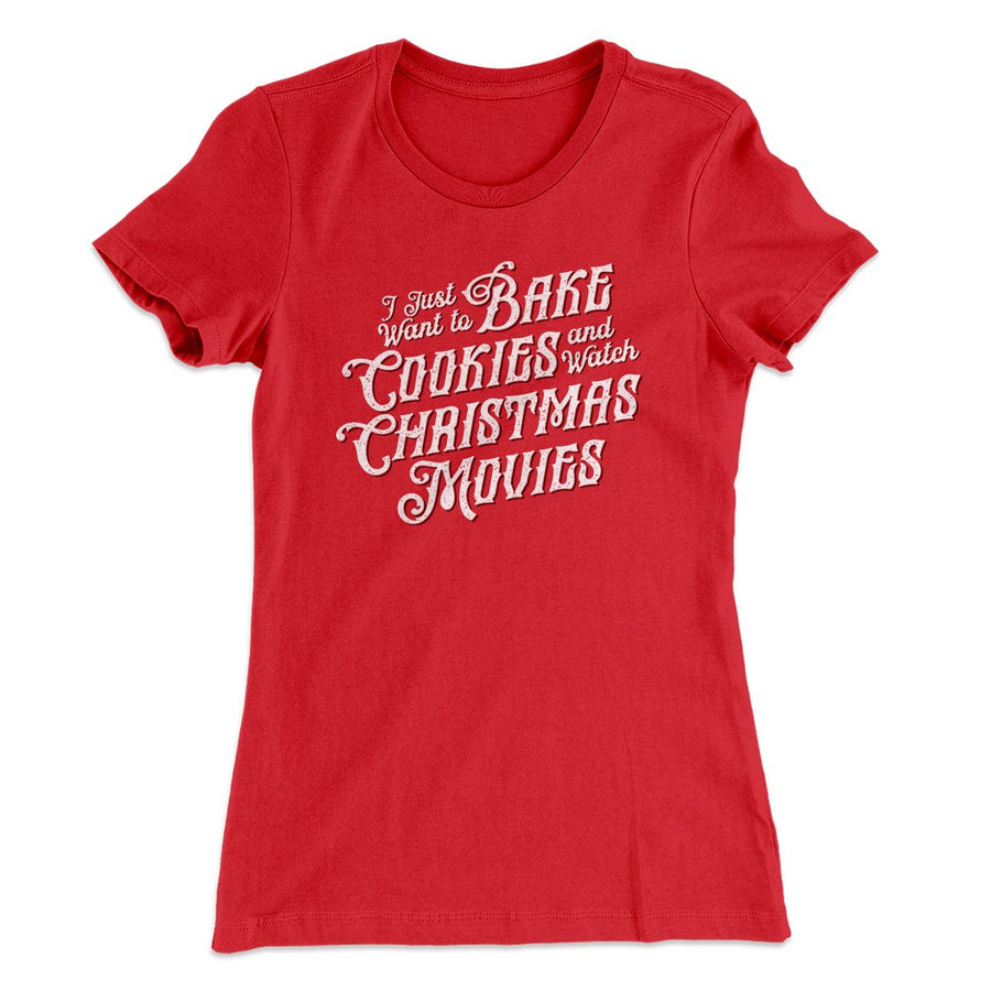 Bake Cookies & Watch Christmas Movies Women's T-Shirt Red | Funny Shirt from Famous In Real Life