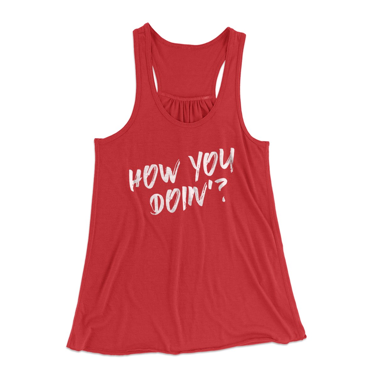 How You Doin'? Women's Flowey Tank Top | Funny Shirt from Famous In Real Life