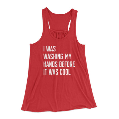 I Was Washing My Hands Before It Was Cool Women's Flowey Tank Top Red | Funny Shirt from Famous In Real Life