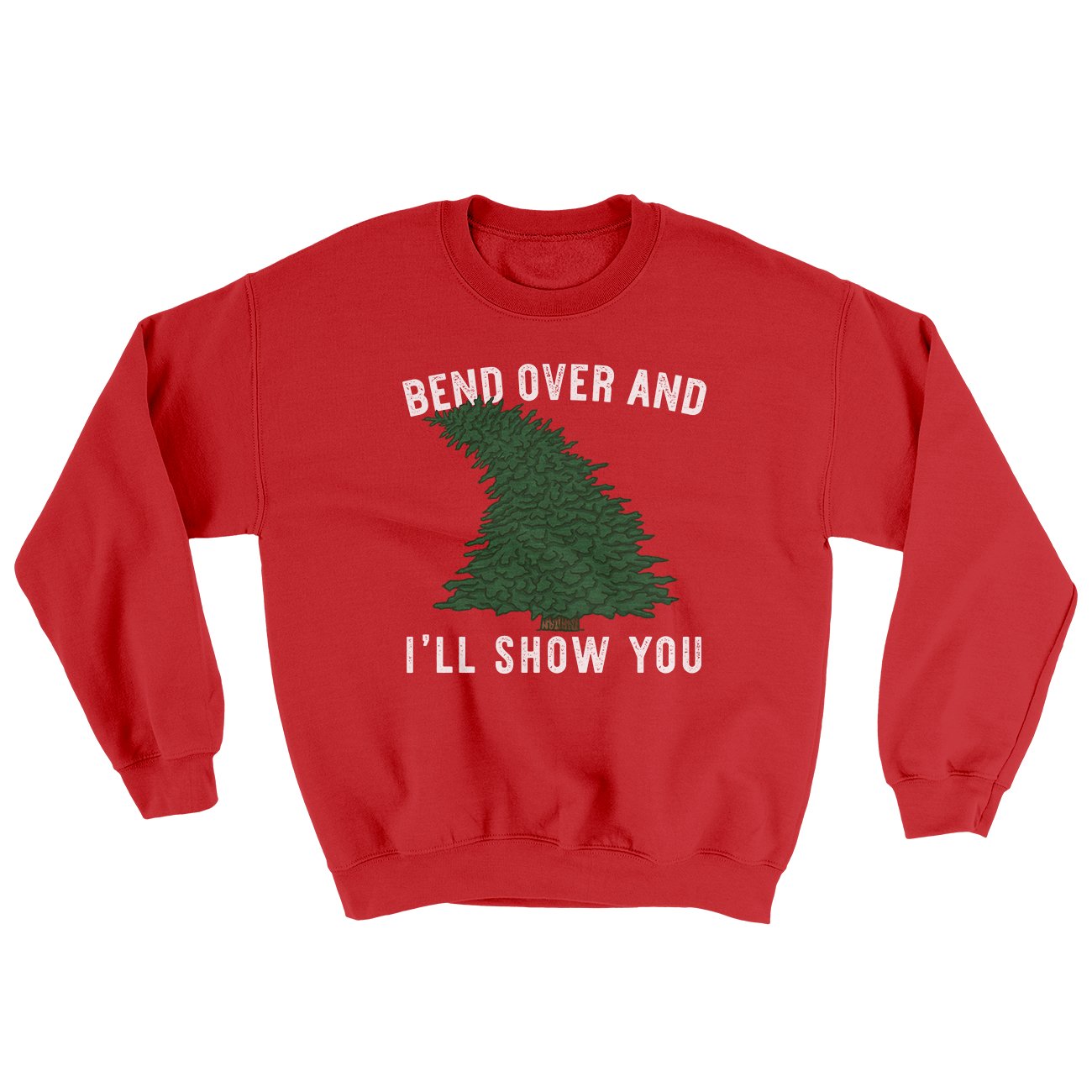Bend Over And I'll Show You Ugly Sweater | Funny Shirt from Famous In Real Life