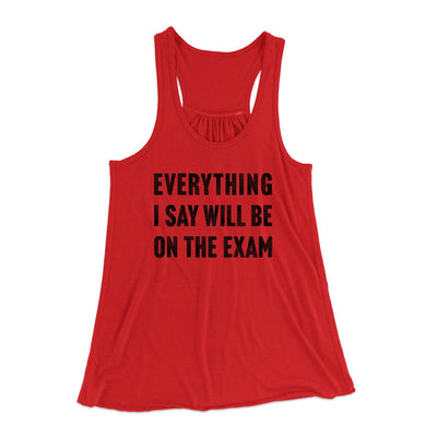 Everything I Say Will Be On The Exam Women's Flowey Tank Top Red | Funny Shirt from Famous In Real Life