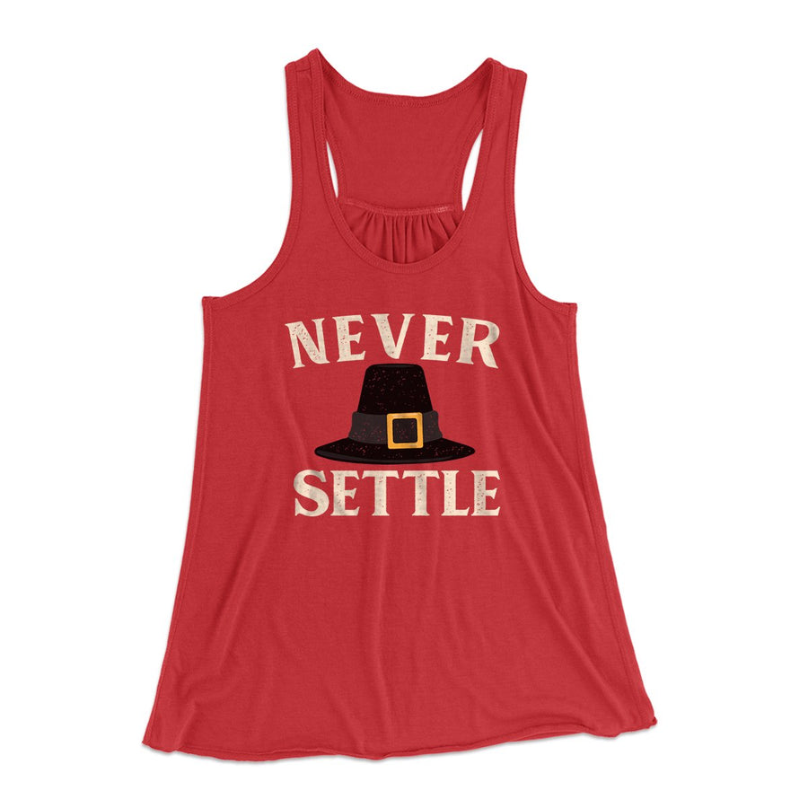 Never Settle Funny Thanksgiving Women's Flowey Tank Top | Funny Shirt from Famous In Real Life