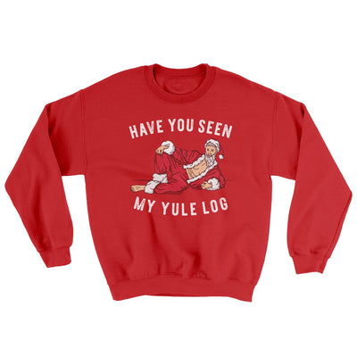 Have You Seen My Yule Log? Ugly Sweater Red | Funny Shirt from Famous In Real Life