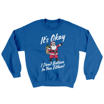 I Don't Believe in You Either Men/Unisex Ugly Sweater Royal | Funny Shirt from Famous In Real Life