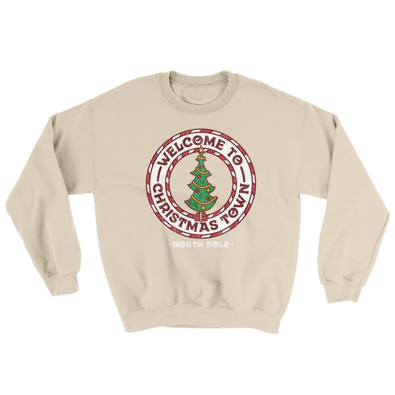 Welcome to Christmas Town Ugly Sweater Sand | Funny Shirt from Famous In Real Life