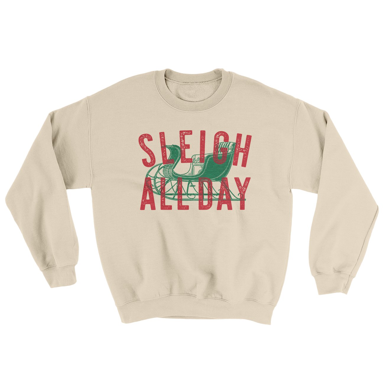 Sleigh All Day Ugly Sweater | Funny Shirt from Famous In Real Life
