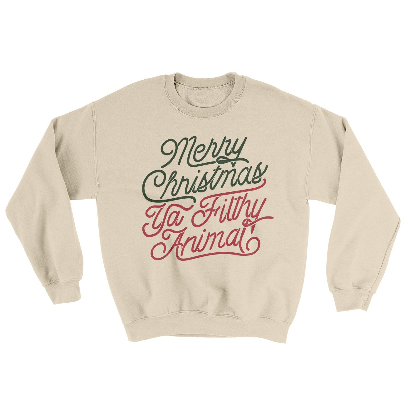 Merry Christmas Ya Filthy Animal Sweatshirt | Funny Shirt from Famous In Real Life