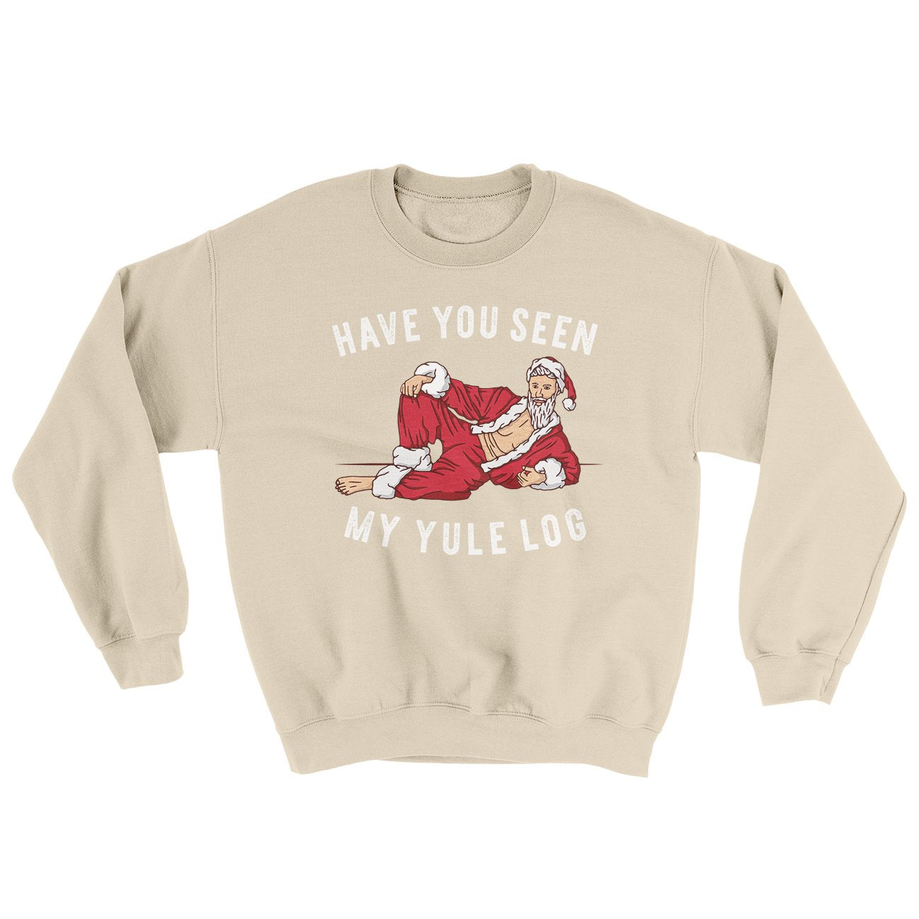 Have You Seen My Yule Log? Ugly Sweater | Funny Shirt from Famous In Real Life