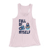 Full of Myself Funny Women's Flowey Tank Top Soft Pink | Funny Shirt from Famous In Real Life