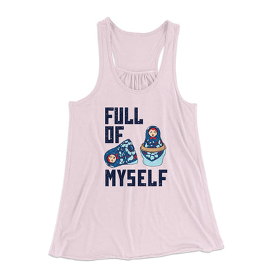 Full of Myself Women's Flowey Tank Top Soft Pink | Funny Shirt from Famous In Real Life