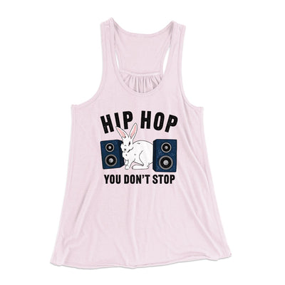 Hip Hop You Don't Stop Women's Flowey Tank Top Soft Pink | Funny Shirt from Famous In Real Life