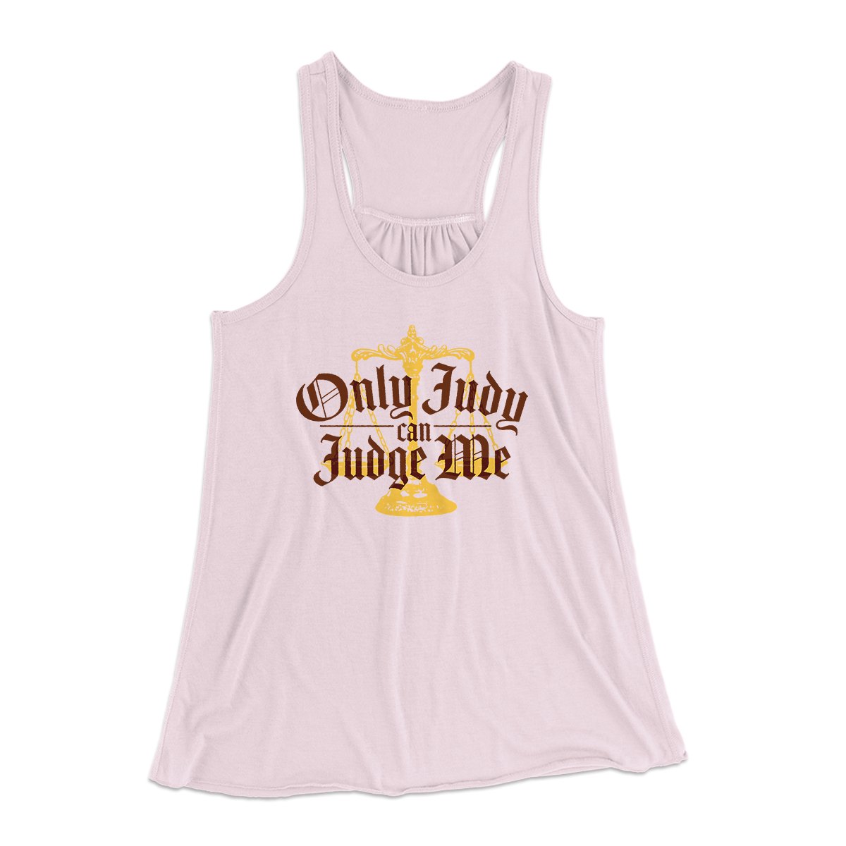 Only Judy Can Judge Me Funny Women's Flowey Tank Top | Funny Shirt from Famous In Real Life