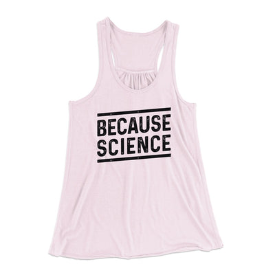 Because Science Women's Flowey Tank Top Soft Pink | Funny Shirt from Famous In Real Life