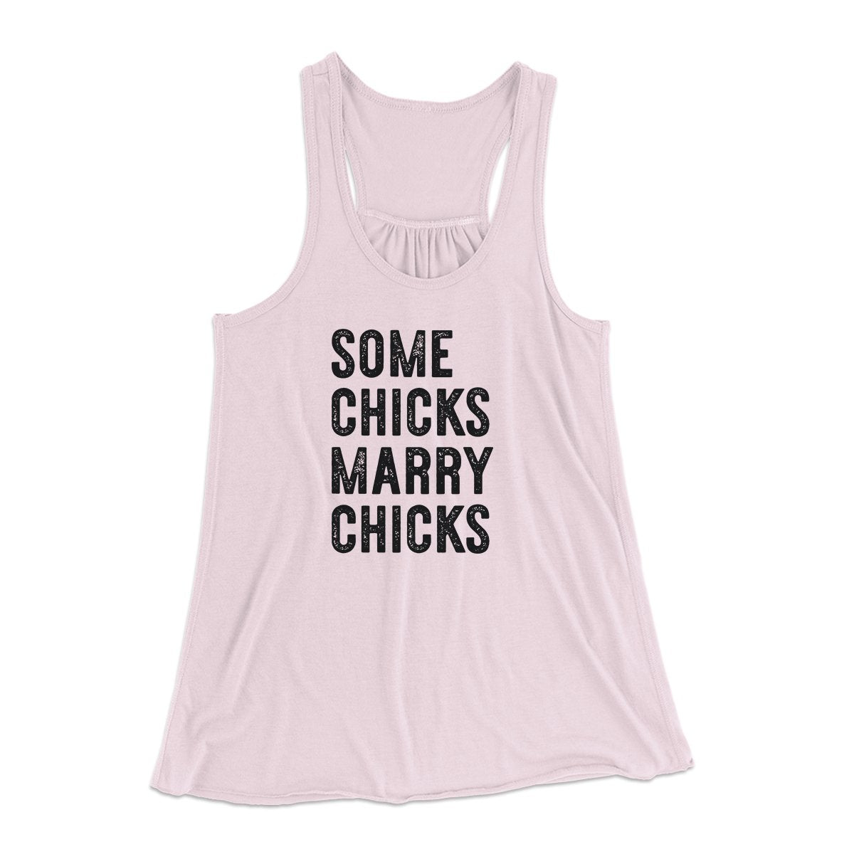 Some Chicks Marry Chicks Women's Flowey Tank Top Soft Pink | Funny Shirt from Famous In Real Life