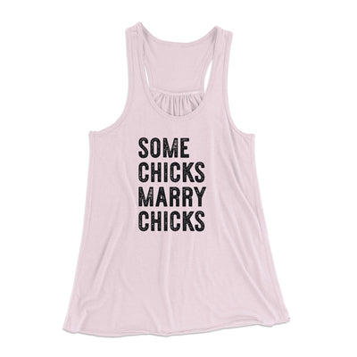 Some Chicks Marry Chicks Women's Flowey Tank Top Soft Pink | Funny Shirt from Famous In Real Life