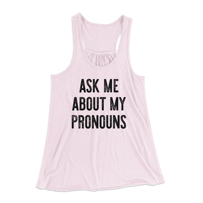 Ask Me About My Pronouns Women's Flowey Tank Top Soft Pink | Funny Shirt from Famous In Real Life
