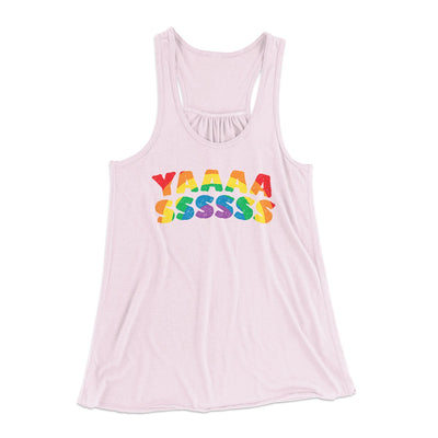 YAAASSSSSS Women's Flowey Tank Top Soft Pink | Funny Shirt from Famous In Real Life